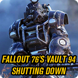 Bethesda is planning on shutting down Fallout 76’s Vault 94